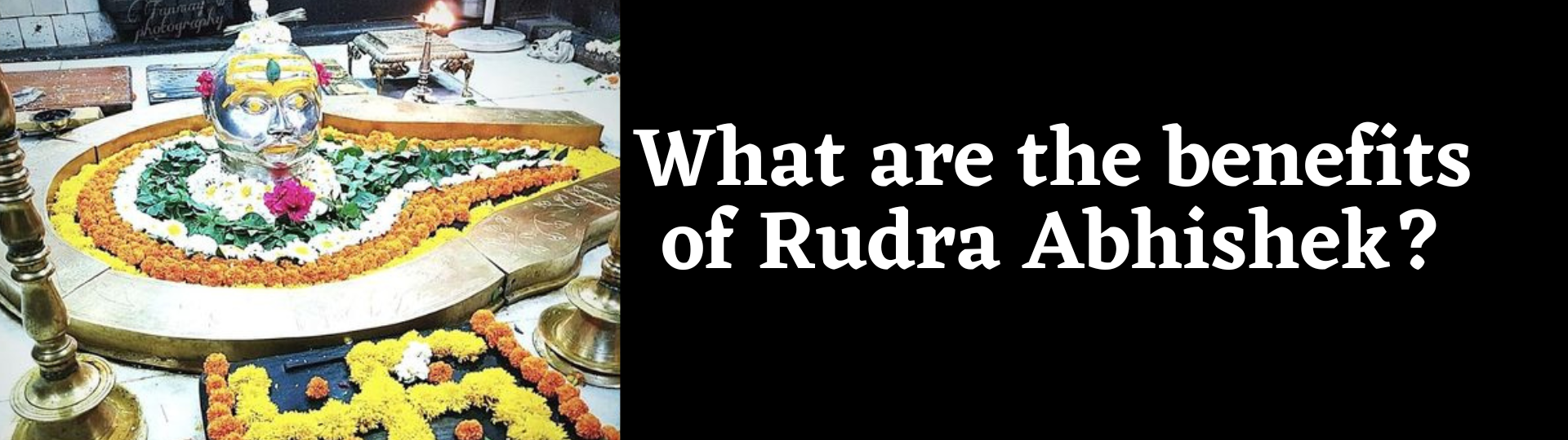 What are the benefits of Rudra Abhishek?<br />
