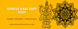 remove kaal sarp dosh.