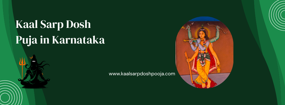 Exploring the Significance of Kaal Sarp Dosh Puja Karnataka  