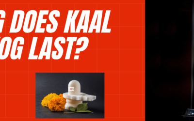 How Long Does Kaal Sarp Yog Last: Benefits and Effects