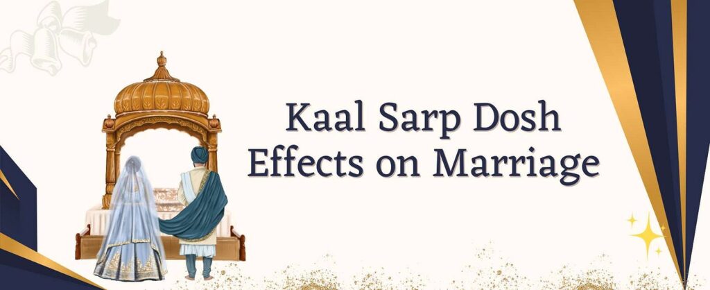 can kaal sarp dosh cause delay in marriage