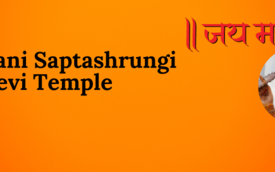 Vani Saptashrungi Devi Temple: A Comprehensive Guide to History and Worship