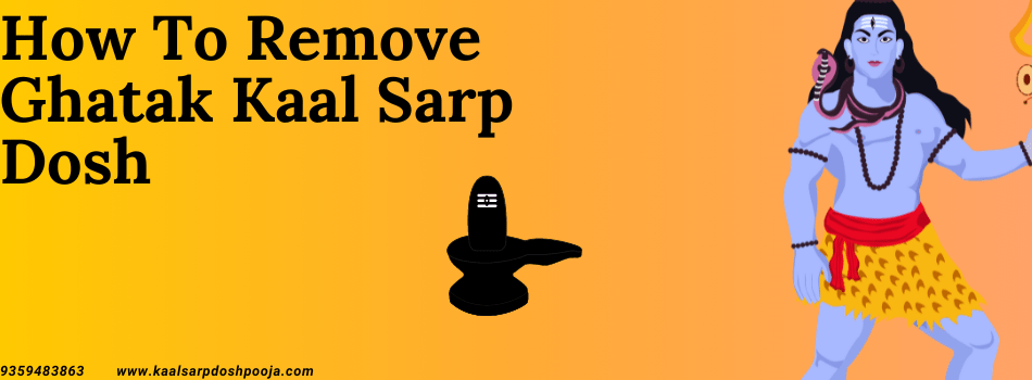 how to remove ghatak kaal sarp dosh