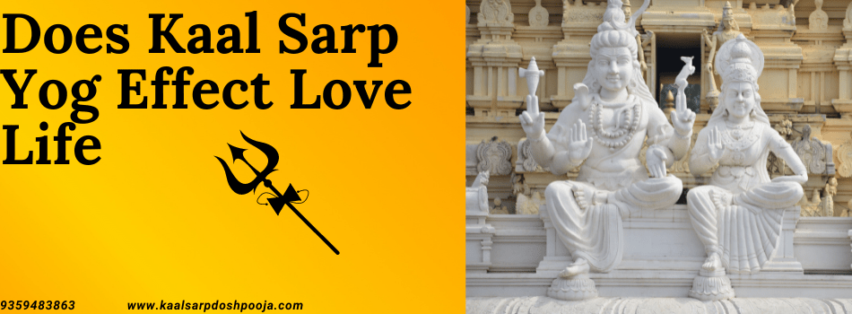 Understanding Does Kaal Sarp Yog Effect Love Life: Guide