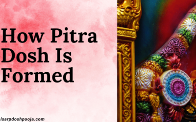 How Pitra Dosh Is Formed: Symptoms, and Remedies