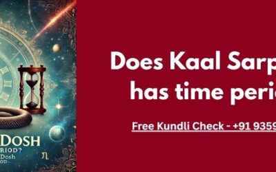 Understanding Does Kaal Sarp Dosh has time period: Types, Symptoms, Causes, and Remedies