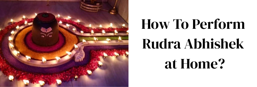 How To Perform Rudra Abhishek at Home?