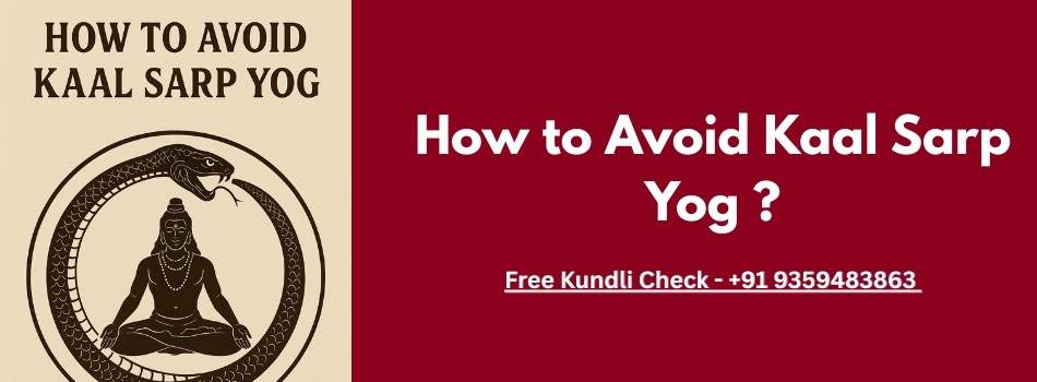 How to Avoid Kaal Sarp Yog