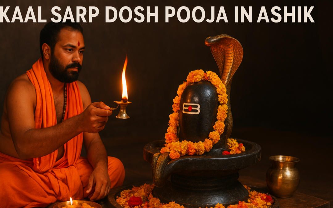 Kaal Sarp Dosh Pooja in Nashik – Complete Guide, Benefits & Why Perform It at Trimbakeshwar